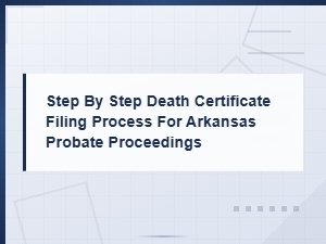 Arkansas Death Certificate Filing for Probate