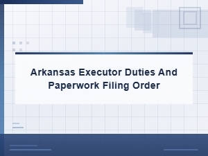 Arkansas Executor: Filing Order for Probate Forms