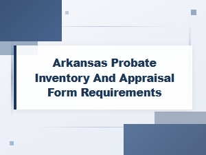 Arkansas Probate Inventory and Appraisal Requirements
