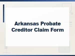 Filing a Creditor Claim in Arkansas Probate