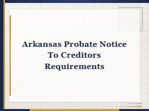 Arkansas Probate Notice to Creditors Requirements