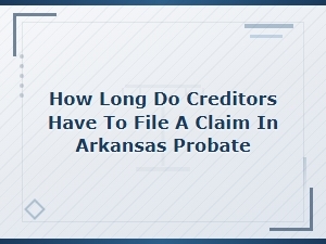 Arkansas Probate Creditors Claim Filing Deadline