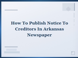 Publishing a Notice to Creditors in an Arkansas Newspaper