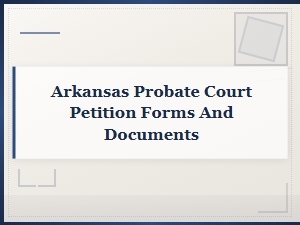 Arkansas Probate Court Petition Forms & Requirements