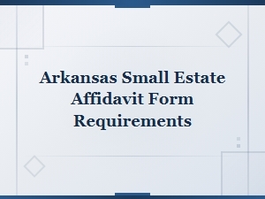 Arkansas Small Estate Affidavit Requirements