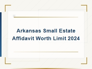 Arkansas Small Estate Affidavit: 2024 Value Limit