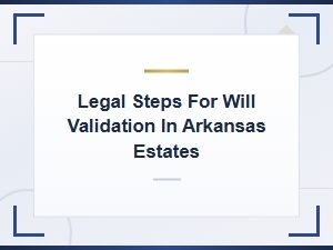 Will Validation Requirements Under Arkansas Law